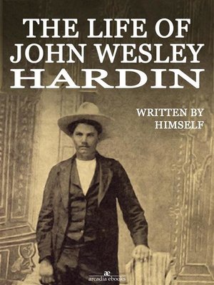 cover image of The Life of John Wesley Hardin (Illustrated)